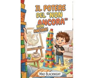Il Potere del "NON ANCORA"