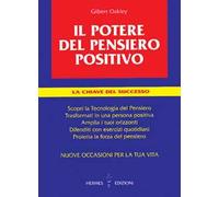 Il potere del pensiero positivo. La chiave del successo