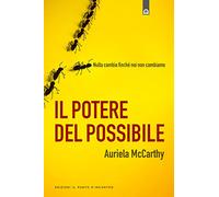 Il potere del possibile. Nulla cambia finché noi non cambiamo