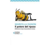 Il potere del riposo. Ottenere di più, lavorando di meno