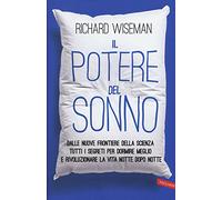 Il potere del sonno. Dalle nuove frontiere della scienza tutti i segreti per dormire meglio e rivoluzionare la vita notte dopo notte