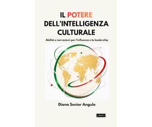 IL POTERE DELL’INTELLIGENZA CULTURALE: Abilità e narrazioni per l’influenza e la leadership