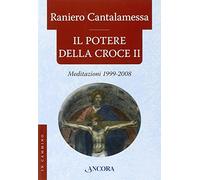 Il potere della croce. Meditazioni 1999-2008 (Vol. 2)