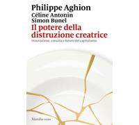 IL POTERE DELLA DISTRUZIONE CREATRICE - AGHION PHILIPPE - Marsilio