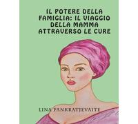 Il potere della famiglia: Il viaggio della mamma attraverso le cure