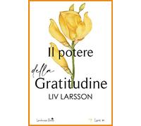 Il potere della gratitudine - Larsson Liv