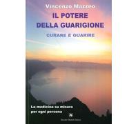 Il potere della guarigione. Curare e guarire. La medicina su misu