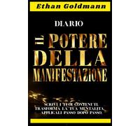 “IL POTERE DELLA MANIFESTAZIONE”: Escribe tu Contenido, Transforma tu Mentalidad, Aplicalo Paso a Paso.