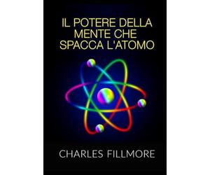Il Potere della mente che spacca l'atomo