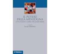 Il potere della menzogna. Comunicazione e politica nella società digitale