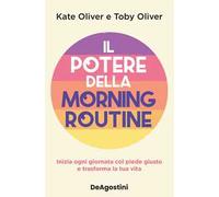 Libri Oliver Kate / Oliver Toby - Il Potere Della Morning Routine. Inizia Ogni G