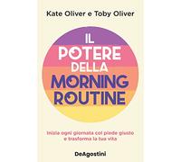 Libri Oliver Kate / Oliver Toby - Il Potere Della Morning Routine. Inizia Ogni G