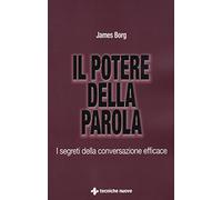 Il potere della parola. I segreti della conversazione efficace: 1