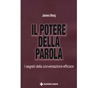 Il potere della parola. I segreti della conversazione efficace: 1
