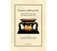 Il potere della parola. Studi di letteratura greca per Maria Cannatà Fera