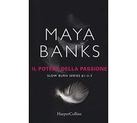 Libri Maya Banks - Il Potere Della Passione. Slow Burn Series: Proteggimi-Tienim
