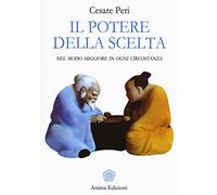 Il potere della scelta. Nel modo migliore in ogni circostanza