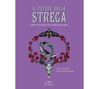 Il potere della strega. Libera il tuo istinto, la tua arte, la tua magia