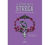 Il potere della strega. Libera il tuo istinto, la tua arte, la tua magia
