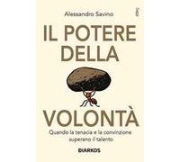 Il potere della volontà. Quando la tenacia e la convinzione superano il talento