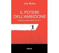 Il potere dell'ambizione. Risveglia la forza potente che è in te