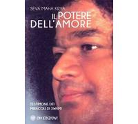 Il potere dell'amore. Testimone dei miracoli di Swami