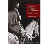 Il potere dell'arte nel Medioevo. Studi in onore di Mario D'Onofrio