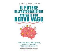 Il potere dell'autoguarigione. Attiva il tuo nervo vago