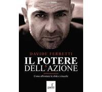 Il potere dell'azione. Come affrontare le sfide e vincerle. Nuova ediz.