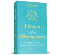 Libri Louise L. Hay - Il Potere Delle Affermazioni. Il Metodo Per Creare Benesse