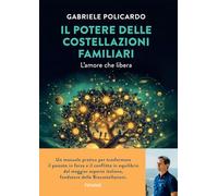 Il potere delle costellazioni familiari. L'amore che libera. Con meditazio...