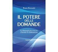 Il potere delle domande. Le domande per crescere e favorire il cambiamento