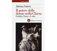 Il potere delle donne nella Chiesa. Giuditta, Chiara e le altre
