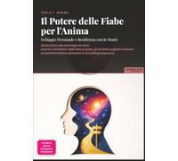 Il Potere delle Fiabe per l'Anima: Sviluppo Personale e Resilienza con le Storie
