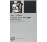 Il potere delle immagini. Il mondo delle figure: reazioni e emozioni del p...