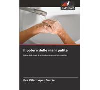 Il potere delle mani pulite: Igiene delle mani: la prima barriera contro le malattie