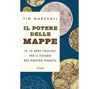 Il potere delle mappe. Le 10 aree cruciali per il futuro del nostro pianeta