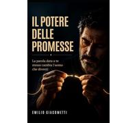 Il Potere delle Promesse: La parola data a te stesso cambia la persona che diventi
