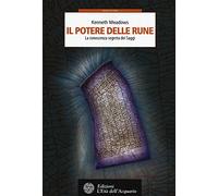 Il potere delle rune. La conoscenza segreta dei saggi