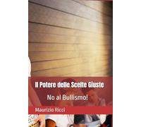 Il Potere delle Scelte Giuste: No al Bullismo!