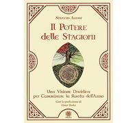 Libri Alessi Stefano - Il Potere Delle Stagioni. Una Visione Druidica Per Cammin