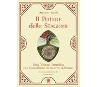 Libri Alessi Stefano - Il Potere Delle Stagioni. Una Visione Druidica Per Cammin