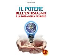 Il potere dell'entusiasmo e la forza della passione