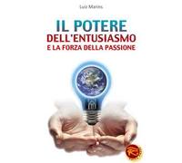 Il potere dell'entusiasmo e la forza della passione