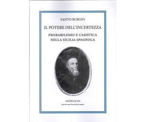 Il potere dell'incertezza. Probabilismo e casistica nella Sicilia spagnola