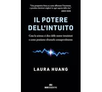Il potere dell'intuito. Cosa la scienza ci dice delle nostre intuizioni e come possiamo sfruttarle