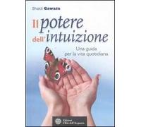 Il potere dell'intuizione. Una guida per la vita quotidiana
