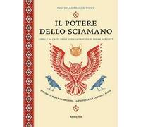 Il potere dello sciamano. Strumenti per la guarigione, la protezione e la buona sorte. Ediz. a colori. Con 24 carte