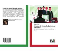 Il Potere Di Controllo Del Datore Di Lavoro: La tutela del lavoratore contro il controllo del datore