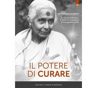 Il potere di curare. La vita straordinaria e le pratiche miracolose di una guaritrice indù